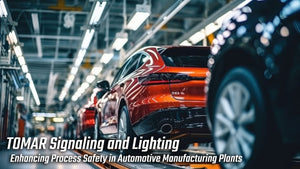 TOMAR Signaling and Lighting: Enhancing Process Safety in Automotive Manufacturing Plants